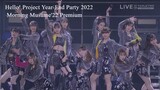[Concert 2022] Hello! Project Year-End Party 2022 Morning Musume'22 Premium