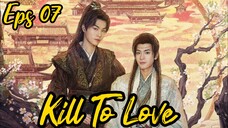 Kill To Love🇨🇳 BL Eps 07 (Sub Indo)
