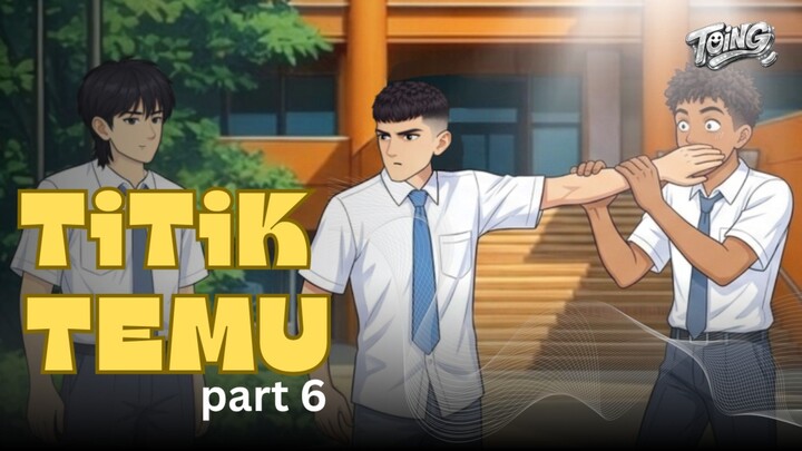 TITIK TEMU - PART 6