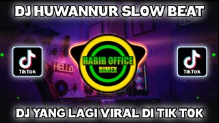 DJ HUWANNUR TERBARU 2021 SLOW BEAT||DJ YANG LAGI VIRAL DI TIK TOK