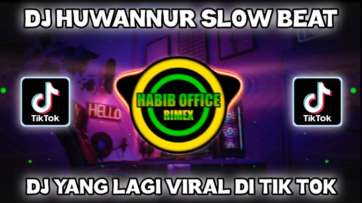 DJ HUWANNUR TERBARU 2021 SLOW BEAT||DJ YANG LAGI VIRAL DI TIK TOK