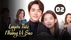 Tập 2| Luyến Tiếc Những Vì Sao - You Are My Lover Friend (Trương Tân Thành, Vương Ngọc Văn,...).