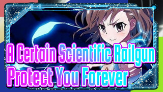 [A Certain Scientific Railgun] I'll Protect You Forever!_1