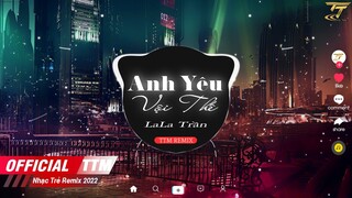 Anh Yêu Vội Thế - LaLa Trần x TTM Remix | EDM TikTok  ♫ Anh Yêu Vội Thế Cứ Thích Buông Lời Trêu Đùa