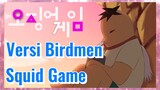 Versi Birdmen Squid Game