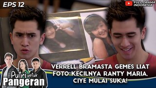 VERRELL BRAMASTA GEMES LIAT FOTO KECILNYA RANTY MARIA, CIYE MULAI SUKA! - PUTRI UNTUK PANGERAN 12