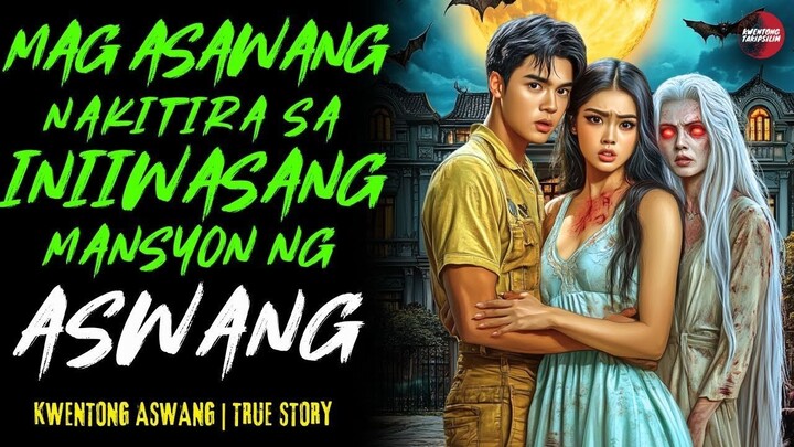 DAYONG MAG ASAWANG NAKITIRA SA INIIWASANG MANSYON NG ASWANG | True Story | 10-10-2025
