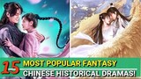 MOST POPULAR CHINESE FANTASY HISTORICAL DRAMAS OF ALL TIME!