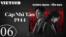 Cáp Nhĩ Tân 1944 - Tập 06 | Vietsub - Dương Mịch, Tần Hạo