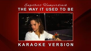 The Way It Used To Be - As popularized by Engelbert Humperdinck (KARAOKE VERSION)