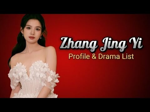 Profile and List of Zhang Jing Yi Dramas from 2020 to 2024