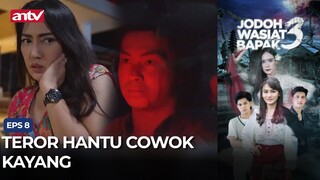 Teror Hantu Cowok Kayang | Jodoh Wasiat Bapak 3 ANTV Eps 8 (3/4)