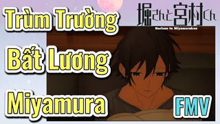 [Horimiya] FMV | Trùm Trường Bất Lương - Miyamura