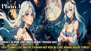 Review Manhua | Main Phế Vật, Lại Được Mười Thánh Nữ Yêu Trong Mơ Ngàn Năm Theo Đuổi Phần 1