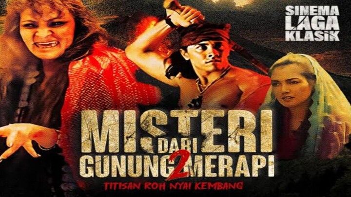 Film laga klasik Misteri Dari Gunung Merapi 2 Titisan Roh Nyai Kembang