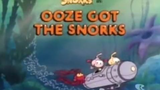 Snorks S4E3a - Ooze Got the Snorks (1988)