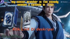 My Senior Brother Is Too Steady season 2 Episode 61 (74)
