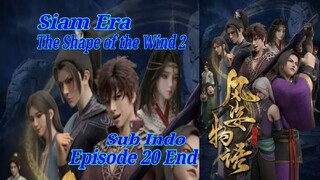 Eps 20 End | The Shape of the Wind 2 [Siam Era] Sub Indo