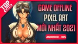 Top Game Offline Mới PIXEL Hay Không Kém Dead Cells, Minecraft 2021 | Android - IOS