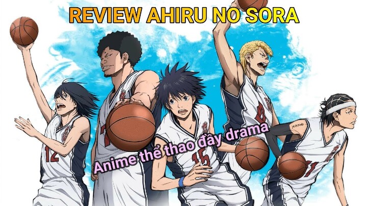 REVIEW ANIME AHIRU NO SORA | BÓNG RỔ VÀ TUỔI TRẺ | CHƯA THỂ VƯỢT QUA ĐƯỢC CÁC TIỀN BỐI