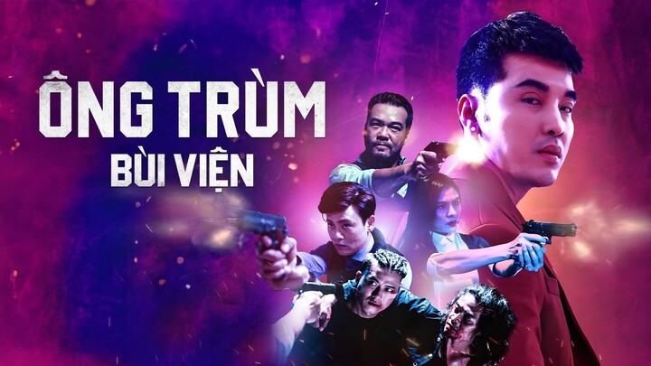 ÔNG TRÙM 3 - ÔNG TRÙM BÙI VIỆN (Web Drama by Ưng Hoàng Phúc)