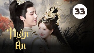 Tập 33| Thần Ẩn - The Last Immortal (Triệu Lộ Tư, Vương An Vũ, Dĩnh Nhi, Lý Vân Nhuệ,...).