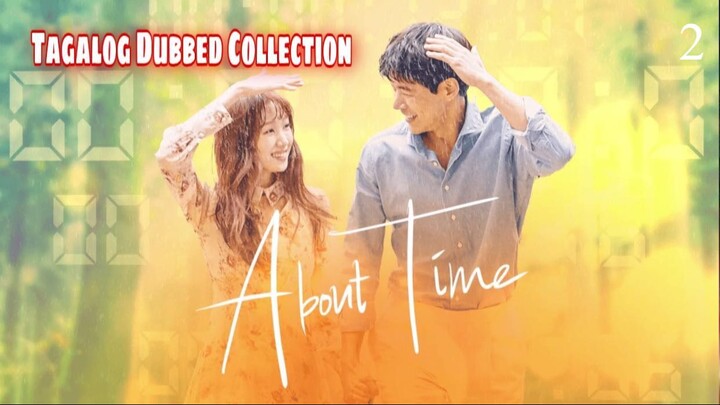 ABOUT TIME Episode 2 Tagalog Dubbed