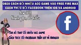 Cách Đăng Nhập Nhiều Facebook Vào Game Free Fire Max Ob28. Tha Hồ Đổi Acc