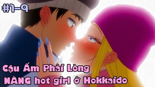 Cậu Ấm Cậu Ấm Phải Lòng NÀNG hot girl ở Hokkaido | Tóm Tắt Anime | Review Anime Hay