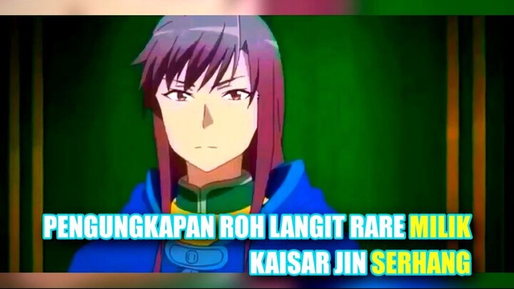 Pengungkapan Roh Langit Rare Milik Kaisar Jin Serhang