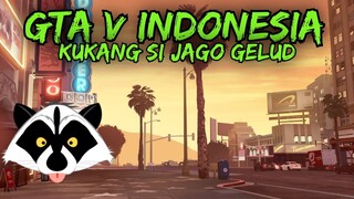 GTA V Indonesia - Kukang Si Jago Gelud