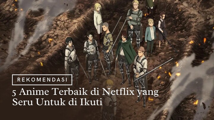 5 Anime Terbaik di Netflix yang Seru Untuk di Ikuti