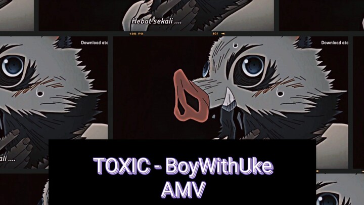 TOXIC - BoyWithUke AMV - DEMON SLAYER