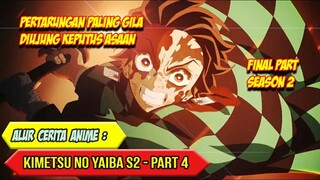 BERTARUNG HINGGA TITIK DARAH PENGHABISAN - ALUR CERITA ANIME KIMETSU NO YAIBA SEASON 2 - PART 4