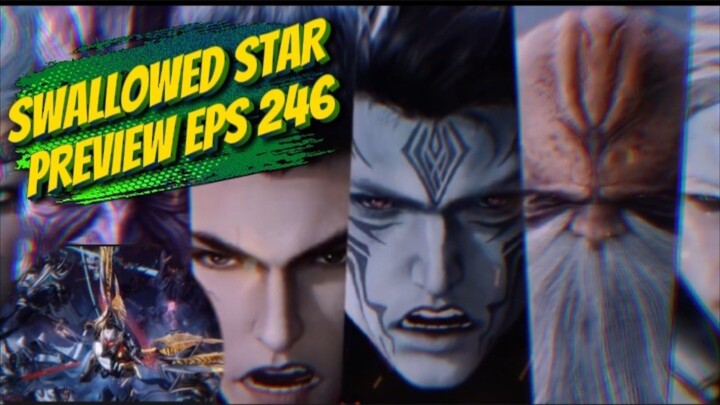 Swallowed star episode 246  preview