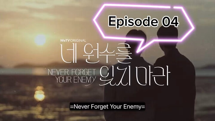 Never Forget Your Enemy EP 04