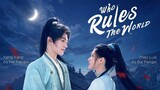 "Who Rules the World" ep.06