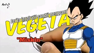 "Miskin". Cerita inspiratif sambil menggambar sketsa Vegeta.