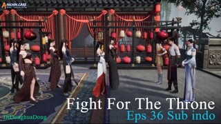 Fight For The Throne Eps 36 Sub indo