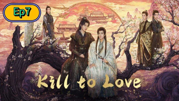 Kill to Love The Series [🇨🇳] Episode 7 Eng/Sub [BL]