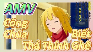 AMV | Công Chúa Biết Thả Thính Ghê