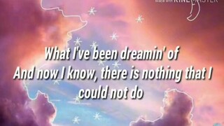 what I've been dreamin,s of and now I know, there is nothing that I could not do