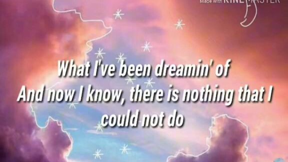 what I've been dreamin,s of and now I know, there is nothing that I could not do