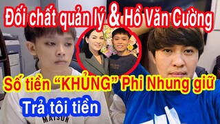 Quản Lý Phi Nhung Lên Tiếng Số Tiền "KHỦNG" đang Giữ Của Hồ Văn Cường