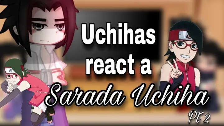 Clã Uchiha react a Sarada Uchiha (Gacha Club) Naruto Shippuden/ Boruto *PARTE 2*