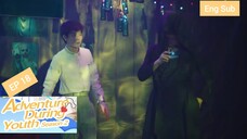 [Eng Sub] Adventure during Youth Season 2 Episode 18
