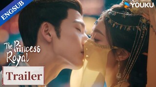 [ENGSUB] EP05-06 Trailer: The minister wants to make up with the princess | The Princess Royal|YOUKU