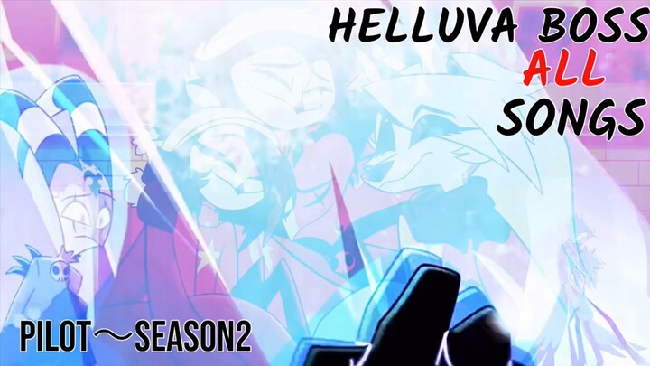 HELLUVA BOSS ALL SONGS【 PILOT ~S2 】