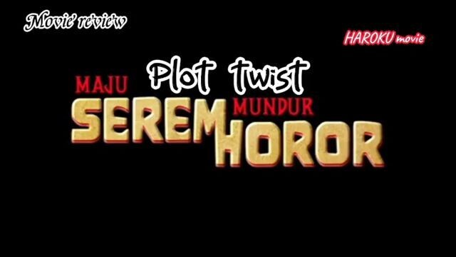 plot twist film maju serem mundur horor