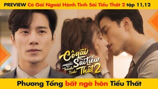 [11, 12] PHƯƠNG TỔNG BẤT NGỜ HÔN TIỂU THẤT || CÔ GÁI NGOÀI HÀNH TINH SÀI TIỂU THẤT 2 - 外星女生柴小七2